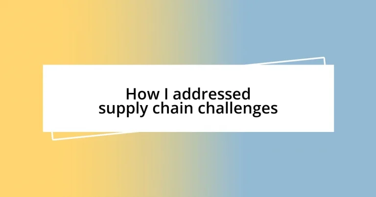 How I addressed supply chain challenges