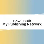 How I Built My Publishing Network