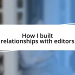 How I built relationships with editors