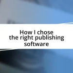 How I chose the right publishing software