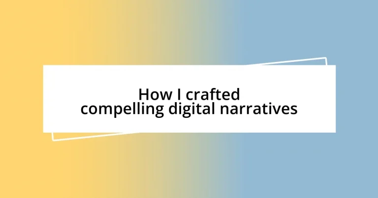 How I crafted compelling digital narratives