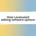 How I evaluated editing software options