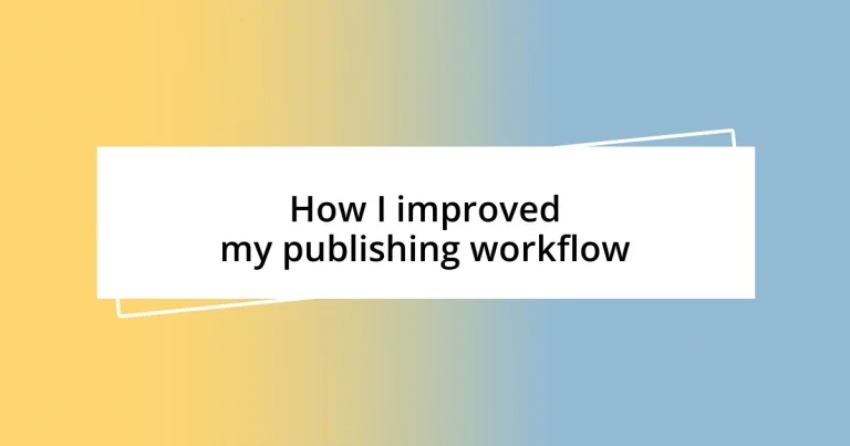 How I improved my publishing workflow