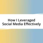 How I Leveraged Social Media Effectively