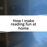 How I make reading fun at home