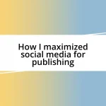 How I maximized social media for publishing