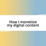 How I monetize my digital content