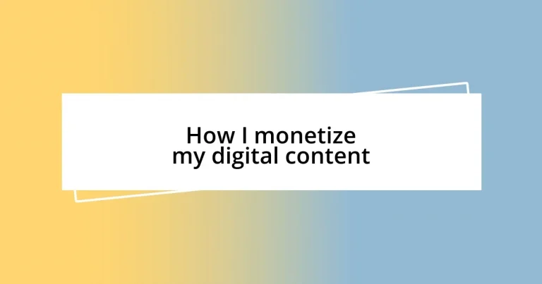 How I monetize my digital content