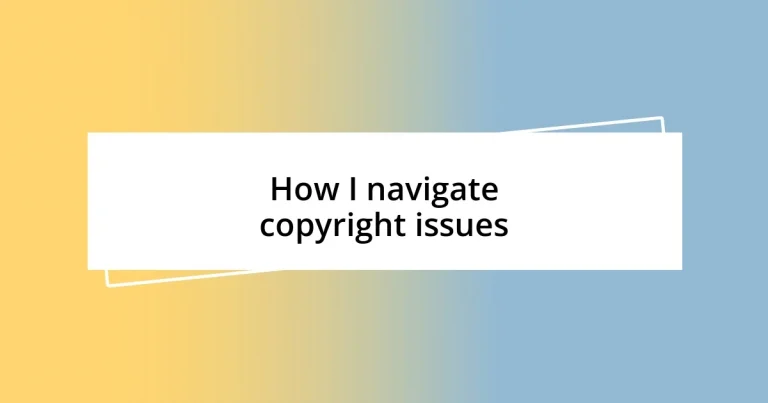 How I navigate copyright issues