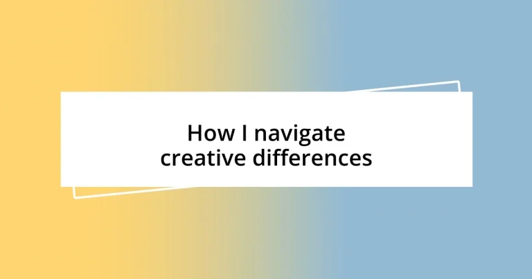 How I navigate creative differences