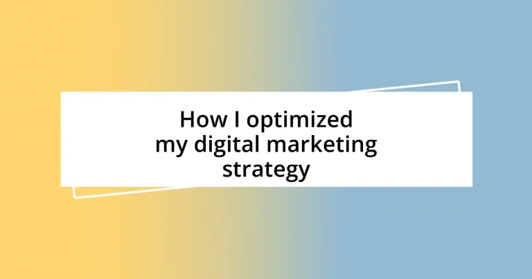 How I optimized my digital marketing strategy