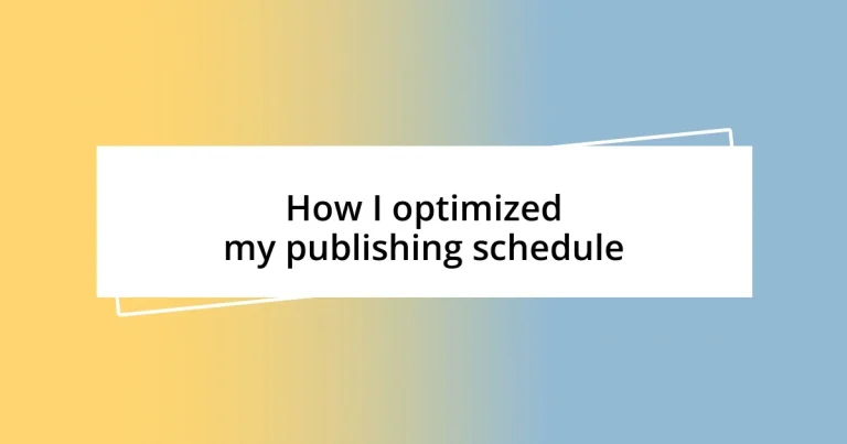 How I optimized my publishing schedule