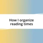 How I organize reading times