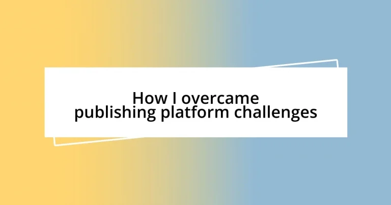 How I overcame publishing platform challenges