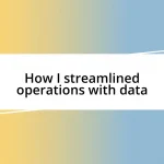 How I streamlined operations with data