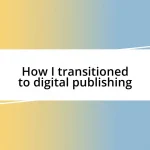 How I transitioned to digital publishing