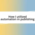 How I utilized automation in publishing