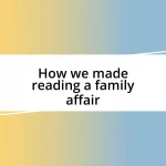 How we made reading a family affair