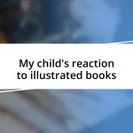 My child’s reaction to illustrated books