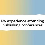 My experience attending publishing conferences