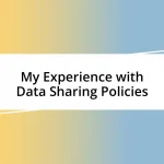 My Experience with Data Sharing Policies