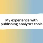 My experience with publishing analytics tools