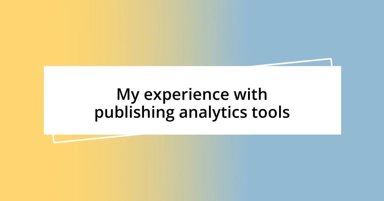 My experience with publishing analytics tools