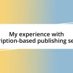 My experience with subscription-based publishing services