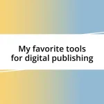 My favorite tools for digital publishing