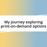 My journey exploring print-on-demand options