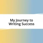 My Journey to Writing Success