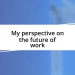 My perspective on the future of work