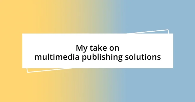 My take on multimedia publishing solutions