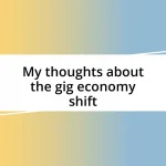 My thoughts about the gig economy shift