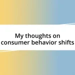 My thoughts on consumer behavior shifts