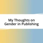 My Thoughts on Gender in Publishing