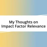 My Thoughts on Impact Factor Relevance