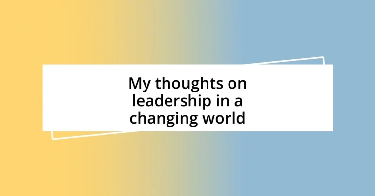 My thoughts on leadership in a changing world