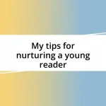 My tips for nurturing a young reader