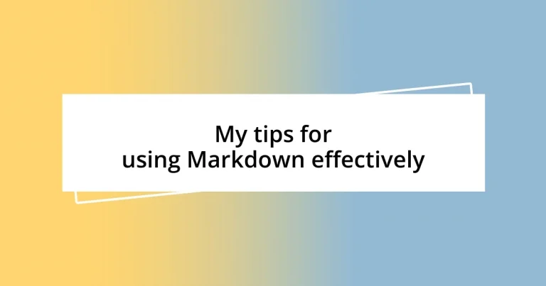 My tips for using Markdown effectively