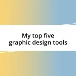 My top five graphic design tools