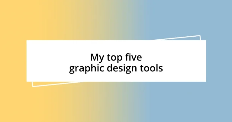 My top five graphic design tools