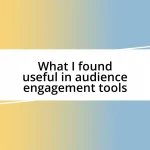 What I found useful in audience engagement tools