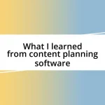 What I learned from content planning software