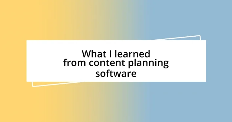 What I learned from content planning software