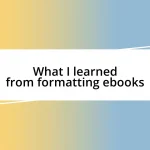 What I learned from formatting ebooks