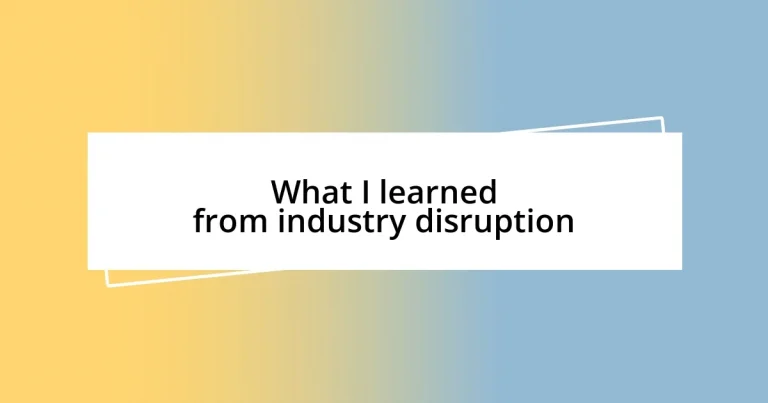 What I learned from industry disruption