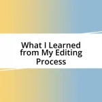 What I Learned from My Editing Process