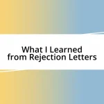 What I Learned from Rejection Letters