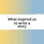 What inspired us to write a story